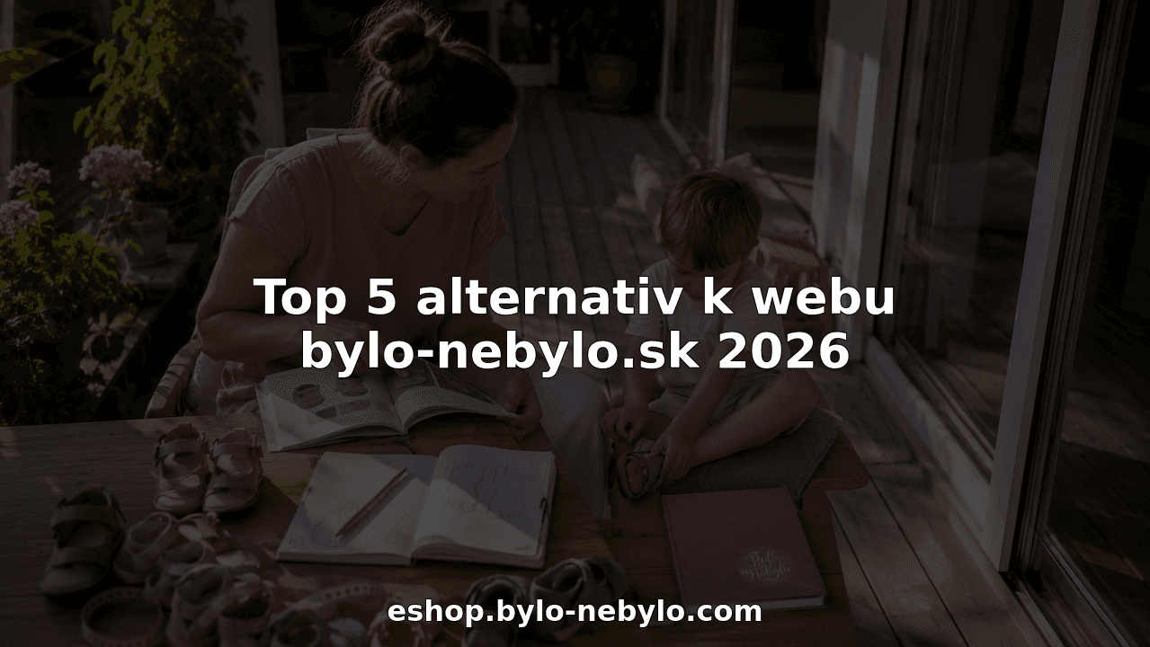 Top 5 alternativ k webu bylo-nebylo.sk 2026